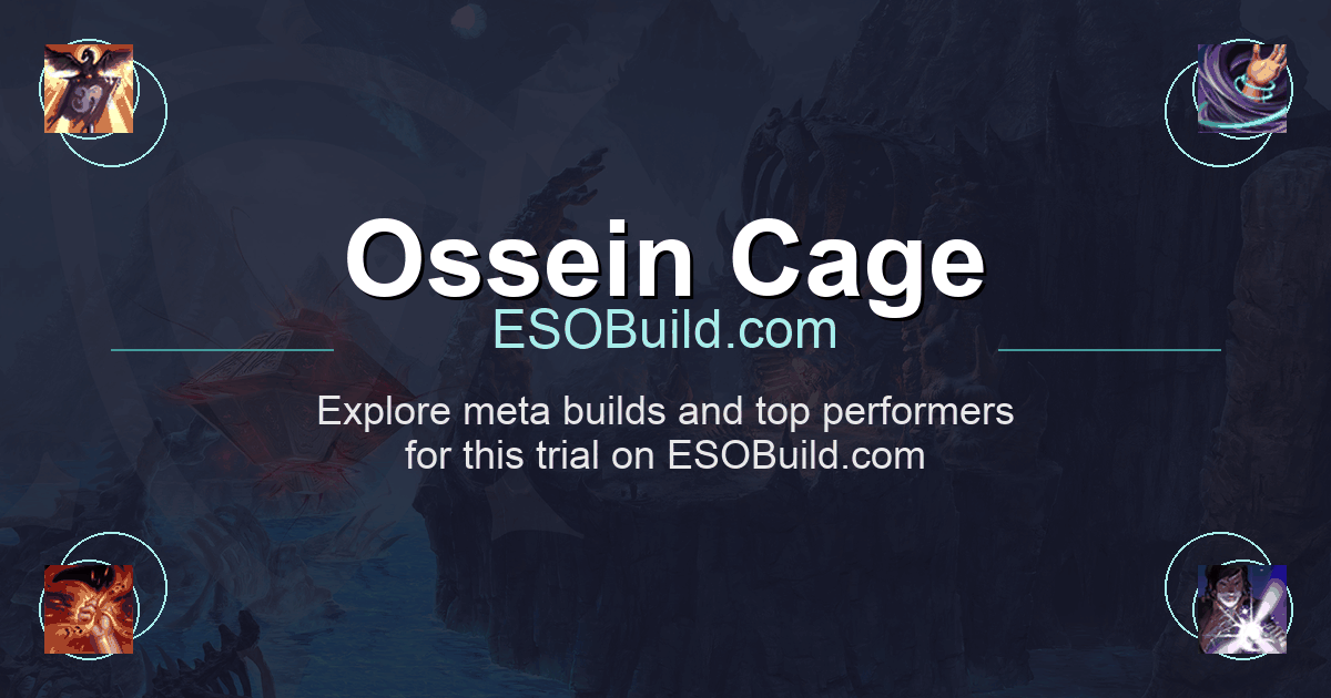 Ossein Cage - ESO Trial Builds | ESOBuild.com